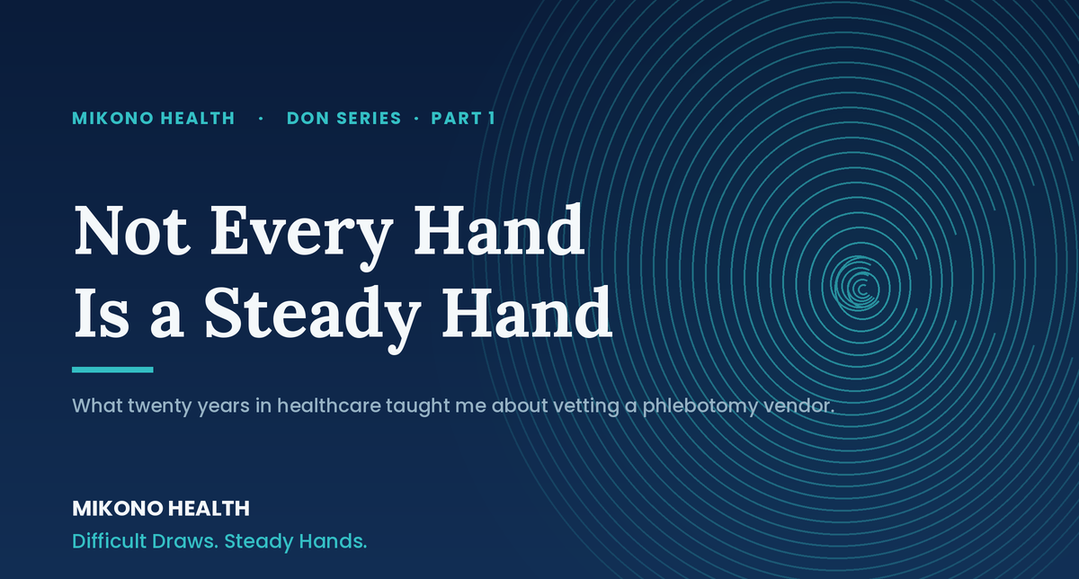 Not Every Hand Is a Steady Hand: How to Vet a Mobile Phlebotomy Vendor